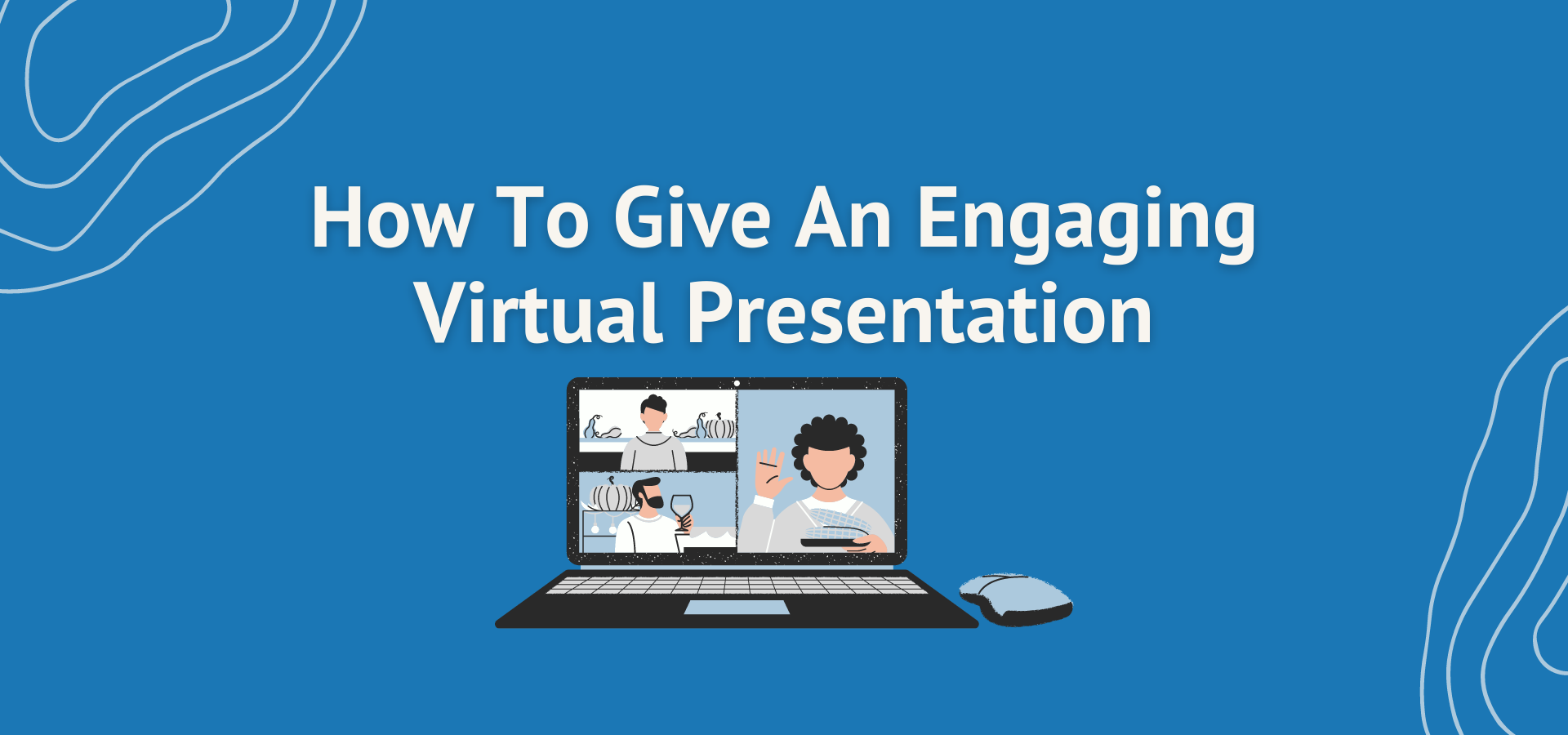 How To Give An Engaging Virtual Presentation